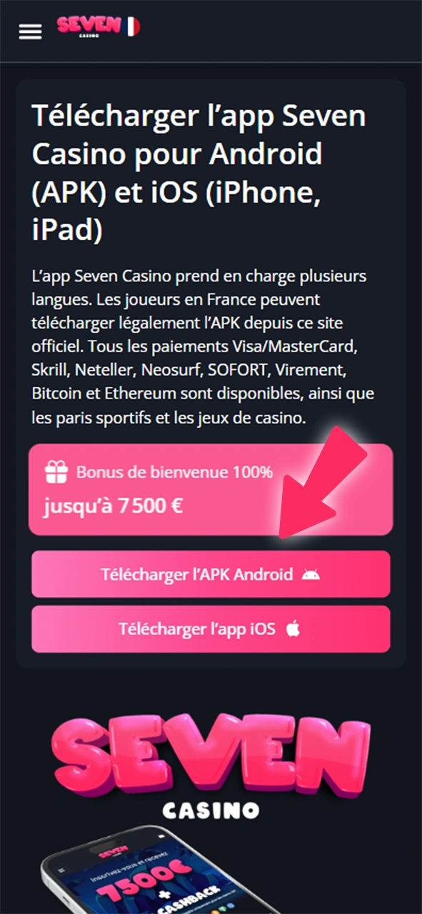 Cliquez sur le bouton Télécharger l'application Android Seven Casino situé ci-dessus.